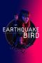 Nonton & Download Film Earthquake Bird (2019) Full Movie Sub Indo Nonton & Download Film Earthquake Bird (2019) Full Movie Sub Indo