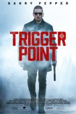 Nonton & Download Film Trigger Point (2021) Full Movie Streaming
