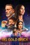 Nonton & Download Film Big Gold Brick (2022) Full Movie Streaming Nonton & Download Film Big Gold Brick (2022) Full Movie Streaming