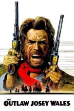 Download & Streaming Film The Outlaw Josey Wales (1976)