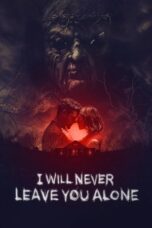 Download & Streaming Film I Will Never Leave You Alone (2023)