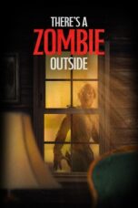 Download There’s a Zombie Outside (2024) Sub Indo Full Movie