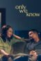 Download Only We Know (2025) Sub Indo Full Movie