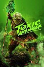 Download The Toxic Avenger Unrated (2023) Sub Indo Full Movie