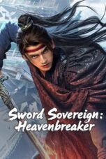 Download Sword Sovereign: Heavenbreaker (2025) Sub Indo Full Movie