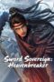 Download Sword Sovereign: Heavenbreaker (2025) Sub Indo Full Movie