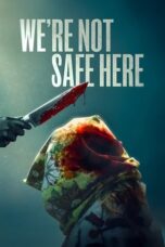 Download We’re Not Safe Here (2025) Sub Indo Full Movie